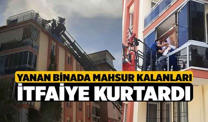 Yanan binada mahsur kalanları itfaiye kurtardı