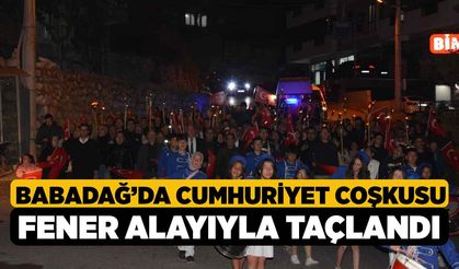 Babadağ’da Cumhuriyet coşkusu fener alayıyla taçlandı