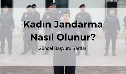 Kadın Jandarma Nasıl Olunur? 2025 Güncel Şartları!