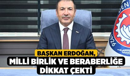 Başkan Erdoğan, Milli Birlik ve Beraberliğe Dikkat Çekti