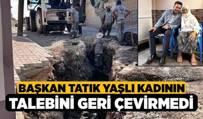 Başkan Tatık yaşlı kadının talebini geri çevirmedi