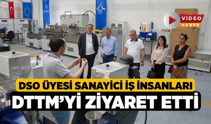 DSO Üyesi Sanayici İş İnsanları DTTM’yi Ziyaret Etti