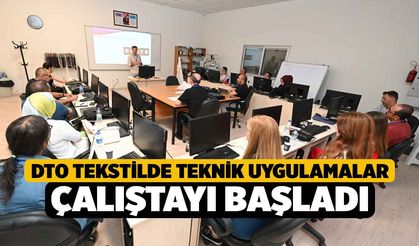 DTO Tekstilde Teknik Uygulamalar Çalıştayı Başladı