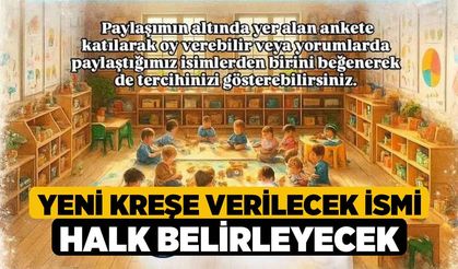 Yeni Kreşe Verilecek İsmi Halk Belirleyecek