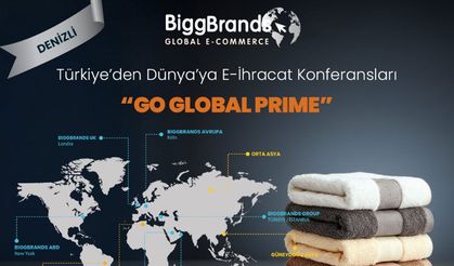 BIGGBRANDS ile Türkiye’den Dünya’ya E-İhracat Konferansları “ Go Global Prime ” şimdi DENİZLİ‘de!..