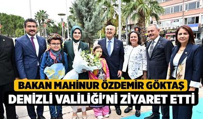 Bakan Mahinur Özdemir Göktaş Denizli Valiliği'ni Ziyaret Etti