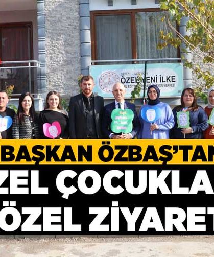 Başkan Özbaş’tan özel çocuklara özel ziyaret