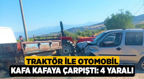 Traktör İle Otomobil Kafa Kafaya Çarpıştı: 4 Yaralı