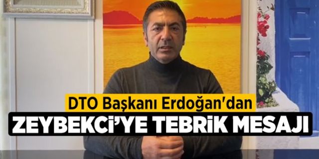 DTO Başkanı Erdoğan'dan Zeybekci'ye Tebrik Mesajı