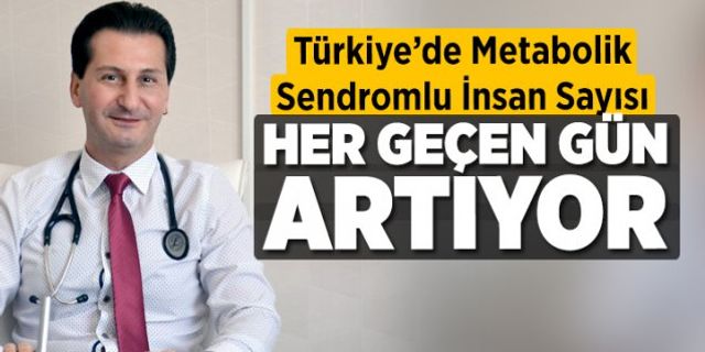 Türkiye’de metabolik sendromlu insan sayısı her geçen gün artıyor