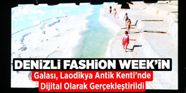 Denizli Fashion Week'in galası, Laodikya Antik Kenti’nde dijital olarak gerçekleştirildi