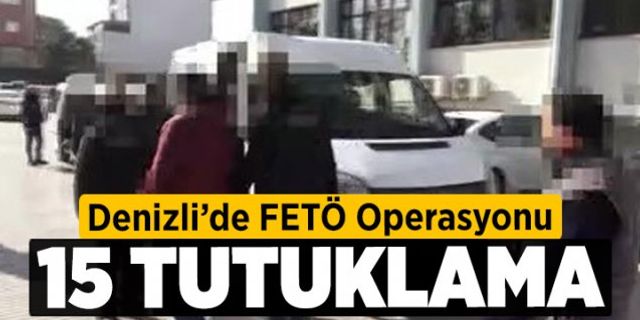 Denizli’de FETÖ operasyonu: 15 tutuklama