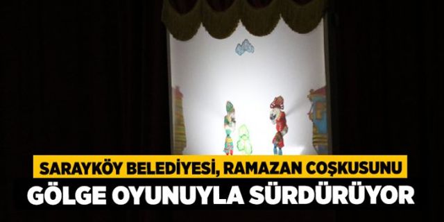 Sarayköy Belediyesi, Ramazan Coşkusunu Gölge Oyunuyla Sürdürüyor