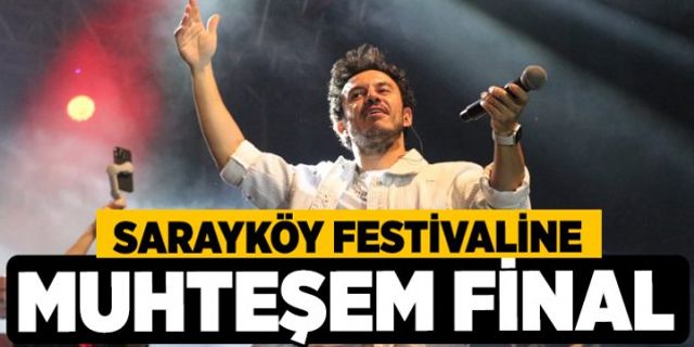 Sarayköy Festivaline muhteşem Final
