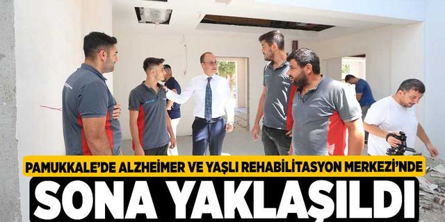 Pamukkale Belediyesi Yüksel-Turan Abalıoğlu Gündüzlü Alzheimer Ve Yaşlı Rehabilitasyon Merkezi’nde Sona Yaklaşıldı