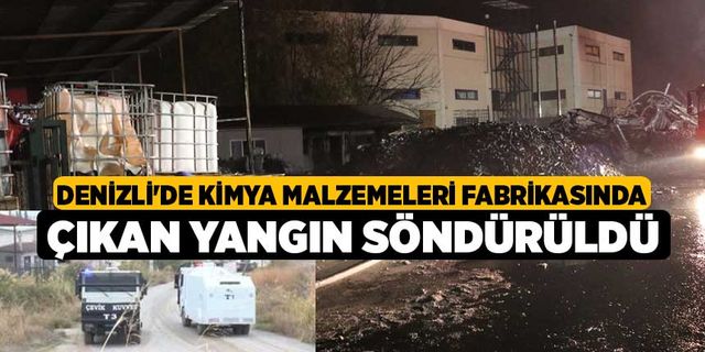 Denizli'de kimya malzemeleri fabrikasında çıkan yangın söndürüldü