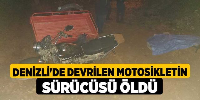 Denizli'de devrilen motosikletin sürücüsü öldü