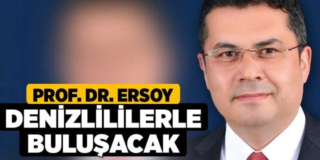 Prof. Dr. Ersoy Denizlililerle buluşacak