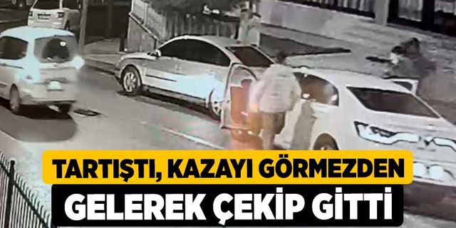 Tartıştı, kazayı görmezden gelerek çekip gitti
