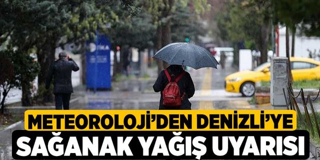 Denizli’ye sağanak yağış uyarısı