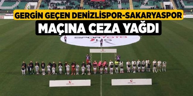 Gergin geçen Denizlispor-Sakaryaspor maçına ceza yağdı