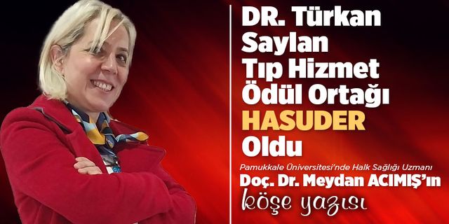 DR. Türkan Saylan Tıp Hizmet Ödül Ortağı “HASUDER”  Oldu