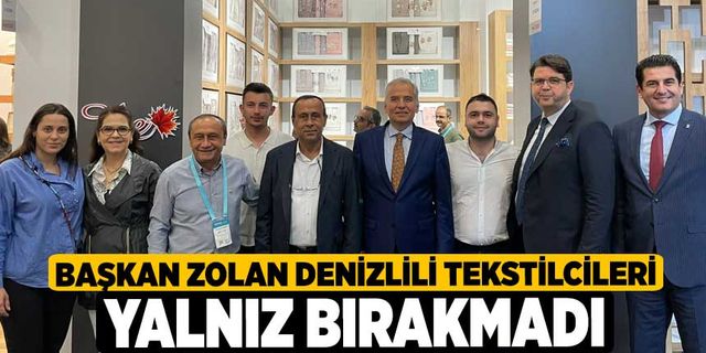 Başkan Zolan Denizlili tekstilcileri yalnız bırakmadı