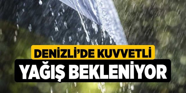 Denizli’de kuvvetli yağış bekleniyor