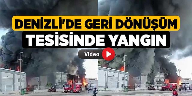 Denizli'de geri dönüşüm tesisinde yangın