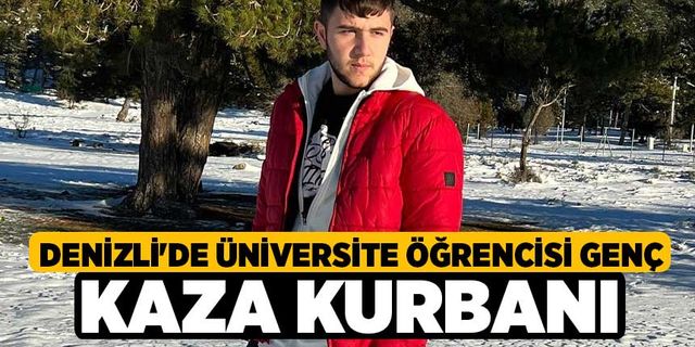 Denizli'de Üniversite Öğrencisi Genç Kaza Kurbanı