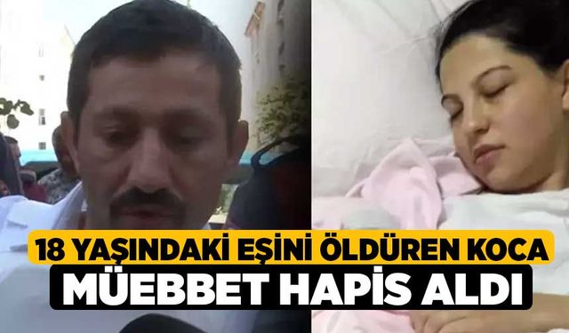 18 Yaşındaki Eşini Öldüren Koca Müebbet Hapis Aldı