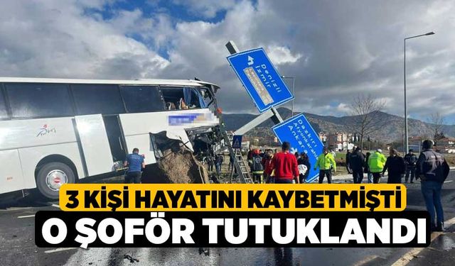 3 Kişi Hayatını Kaybetmişti O Şoför Tutuklandı