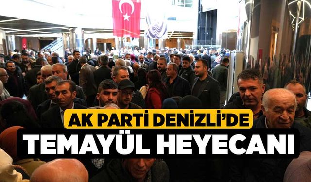 AK Parti Denizli’de temayül heyecanı