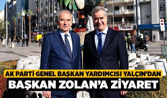 AK Parti Genel Başkan Yardımcısı Yalçın’dan Başkan Zolan’a ziyaret