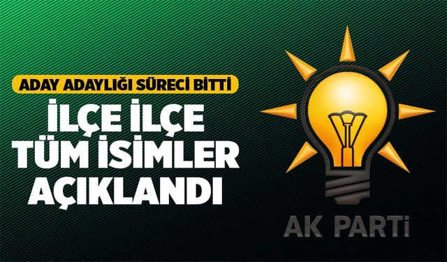 Ak Parti'de Süreç Bitti İşte Denizli ve İlçelerinde Tüm Aday Adayları