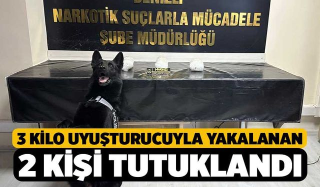 Denizli’ye 3 kilo uyuşturucu getiren şüpheliler emellerine ulaşamadı