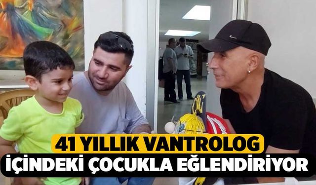 Herkesin İlgi Odağı 41 Yıllık Vantrolog, İçindeki Çocukla Eğlendiriyor