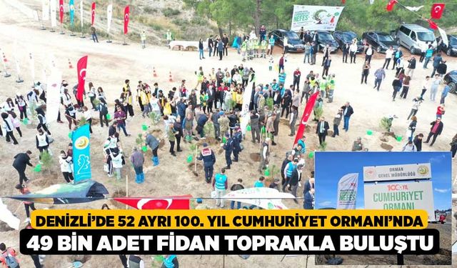 Denizli’de 52 ayrı 100. Yıl Cumhuriyet Ormanı’nda 49 bin adet fidan toprakla buluştu