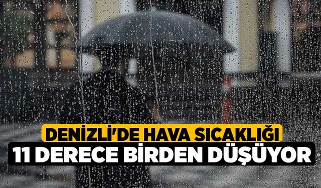 Denizli'de Hava Sıcaklığı 11 Derece Birden Düşüyor