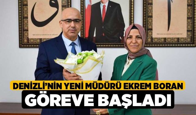 Denizli’nin yeni müdürü Ekrem Boran göreve başladı