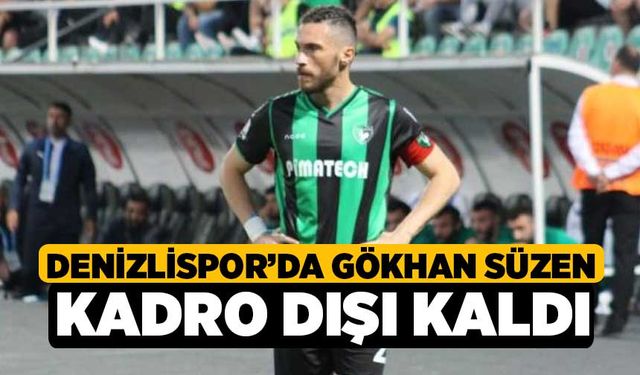 Denizlispor’da Gökhan Süzen kadro dışı kaldı