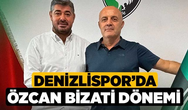 Denizlispor’da Özcan Bizati dönemi