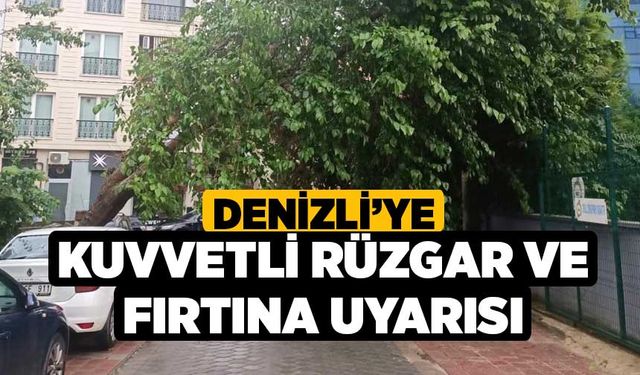 Denizli’ye kuvvetli rüzgar ve fırtına uyarısı