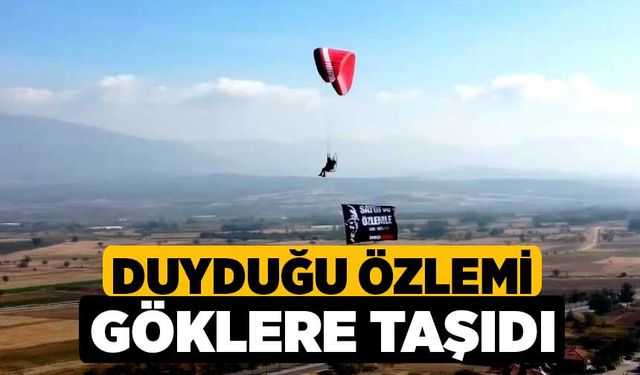 Duyduğu özlemi göklere taşıdı