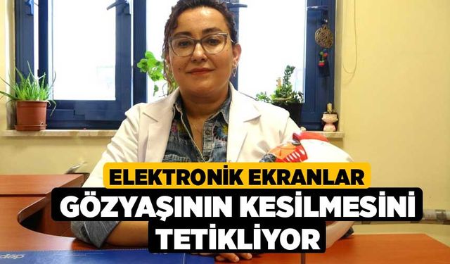 Elektronik ekranlar gözyaşının kesilmesini tetikliyor