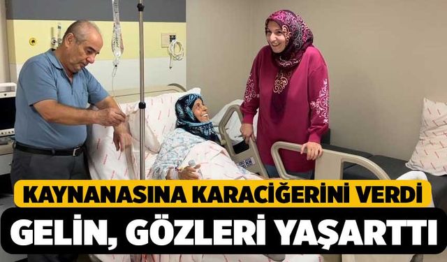 Kaynanasına Karaciğerini Bağışlayan Gelin, Ailesine Duygusal Anlar Yaşattı