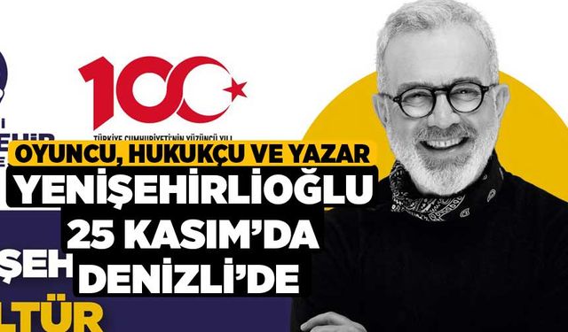 Oyuncu, hukukçu ve yazar Yenişehirlioğlu 25 Kasım’da Denizli’de 