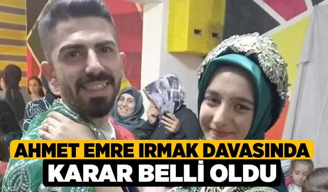 Ahmet Emre Irmak davasında karar belli oldu