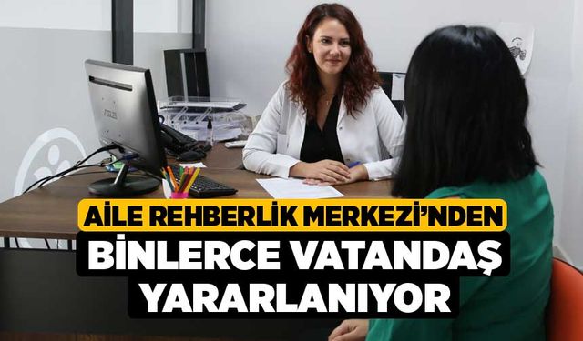 Aile Rehberlik Merkezi’nden Binlerce Vatandaş Yararlanıyor