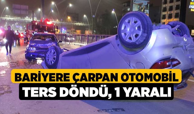 Bariyere çarpan otomobil ters döndü: 1 yaralı